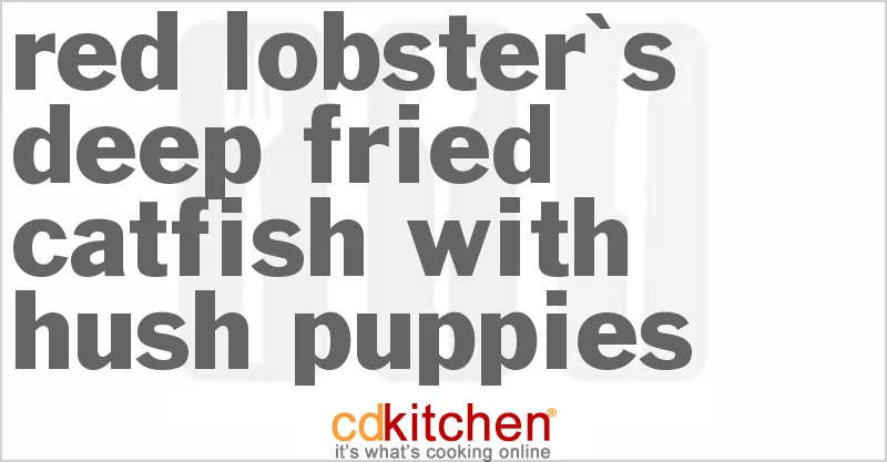 Red Lobster Fried Catfish & Hushpuppies